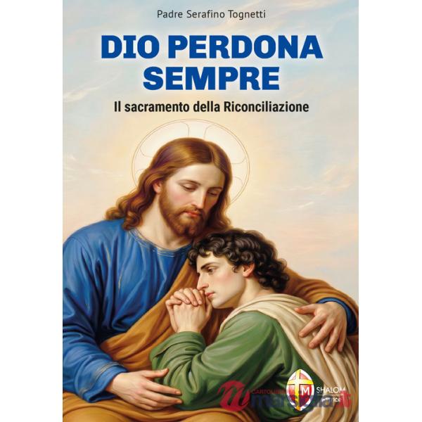 Dio perdona sempre. Il sacramento della riconciliazione
