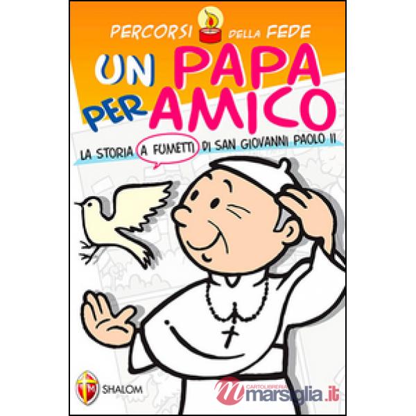Papa per amico. La storia a fumetti di san Giovanni Paolo II (Una)