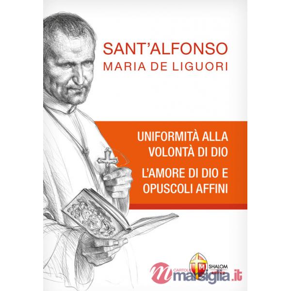 Uniformità alla volontà di Dio. L'amore di Dio e opuscoli affini