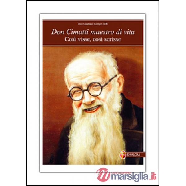 Don Cimatti maestro di vita. Così visse, così scrisse