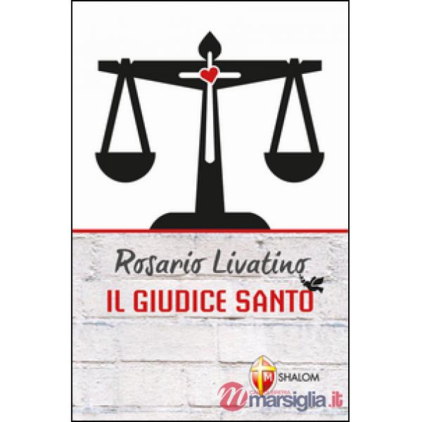Rosario Livatino. Il giudice santo