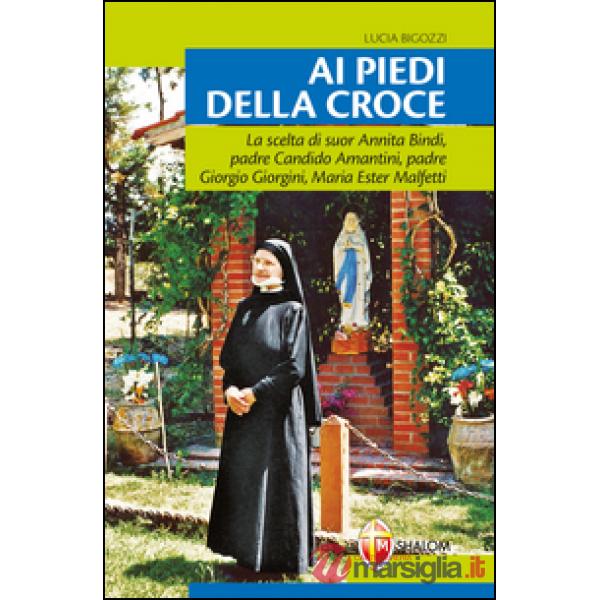 Ai piedi della croce. Suor Annita Bindi