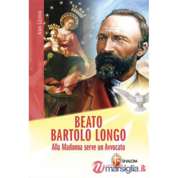 Beato Bartolo Longo. Alla Madonna serve un avvocato