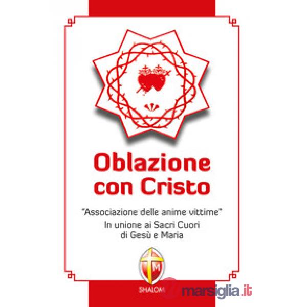 Oblazione con Cristo. «Associazione delle anime vittime». In unione ai Sacri Cuo