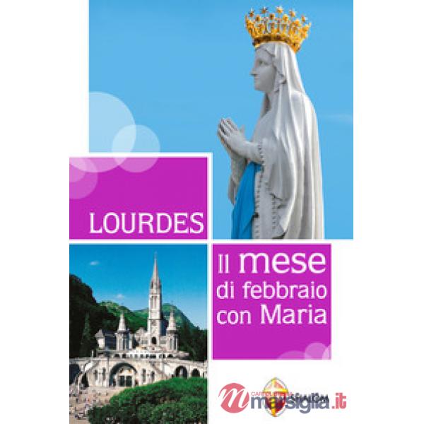 Lourdes. Il mese di febbraio con Maria