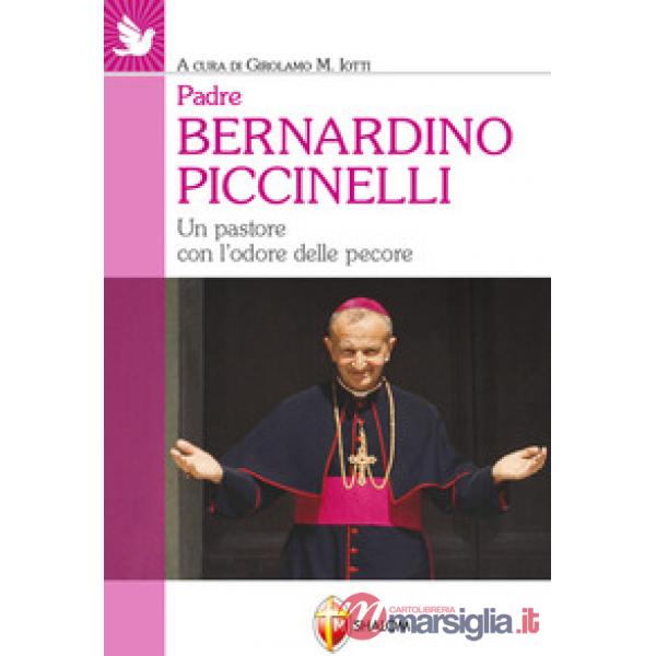 Padre Bernardino Piccinelli. Un pastore con l'odore delle pecore