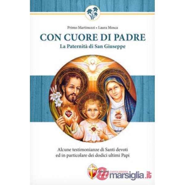 Con cuore di Padre. La paternità di San Giuseppe. Alcune testimonianze di santi devoti ed in particolare dei dodici ultimi papi