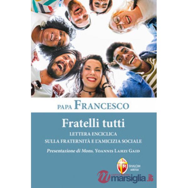 Fratelli tutti. Lettera Enciclica sulla fraternità e l'amicizia sociale
