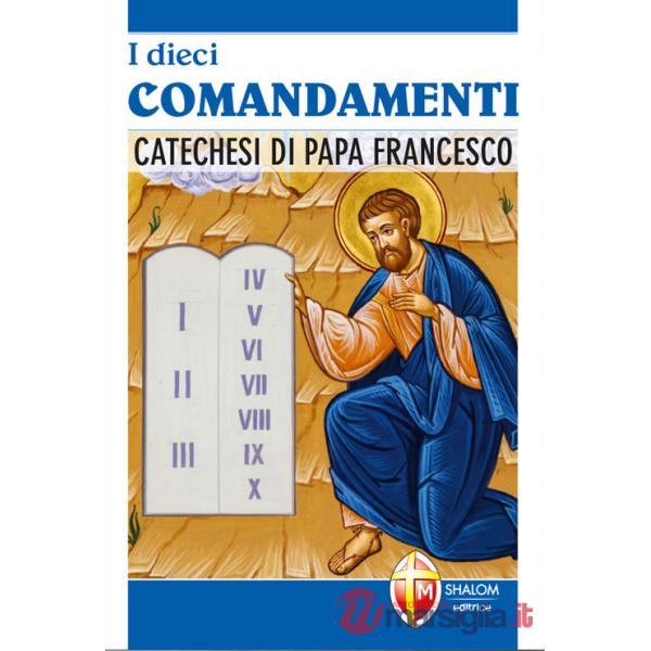 Dieci comandamenti. Catechesi di Papa Francesco (I)