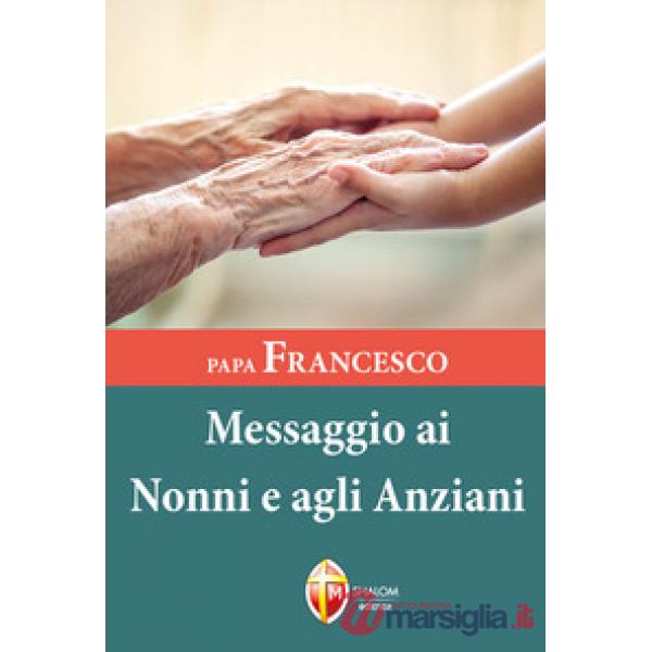 Papa Francesco. Messaggio ai nonni e agli anziani