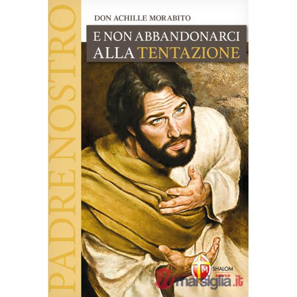 E non abbandonarci alla tentazione