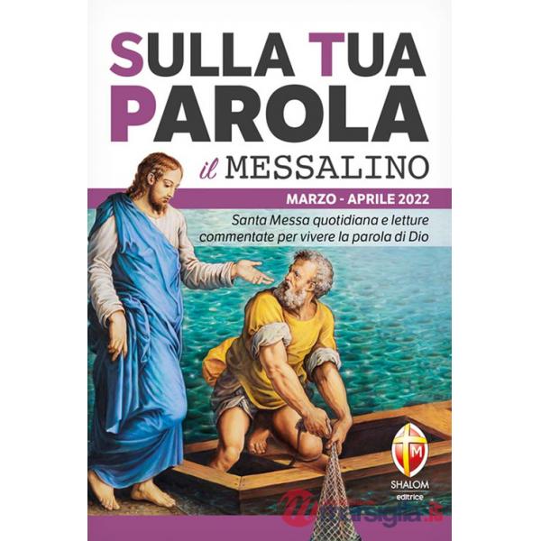 Sulla tua parola. Messalino. Letture della messa commentate per vivere la parola di Dio. Marzo aprile (2022)