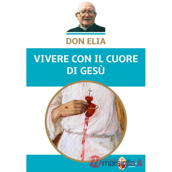 Don Elia. Vivere con il cuore di Gesù