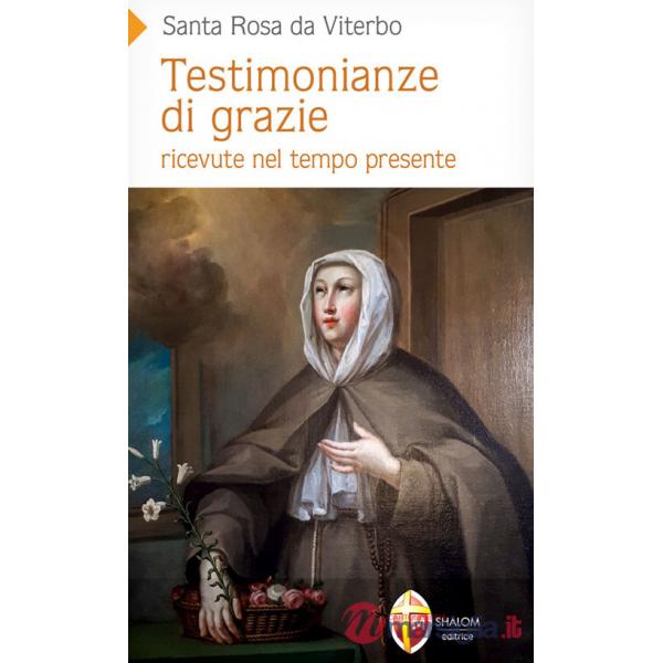 Testimonianze di grazie ricevute nel tempo presente. Santa Rosa da Viterbo