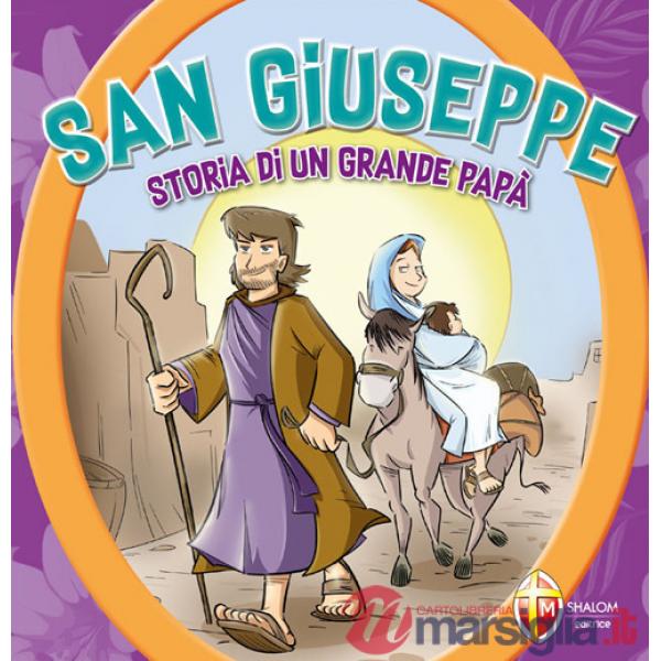 San Giuseppe. Storia di un grande papà. Ediz. a colori