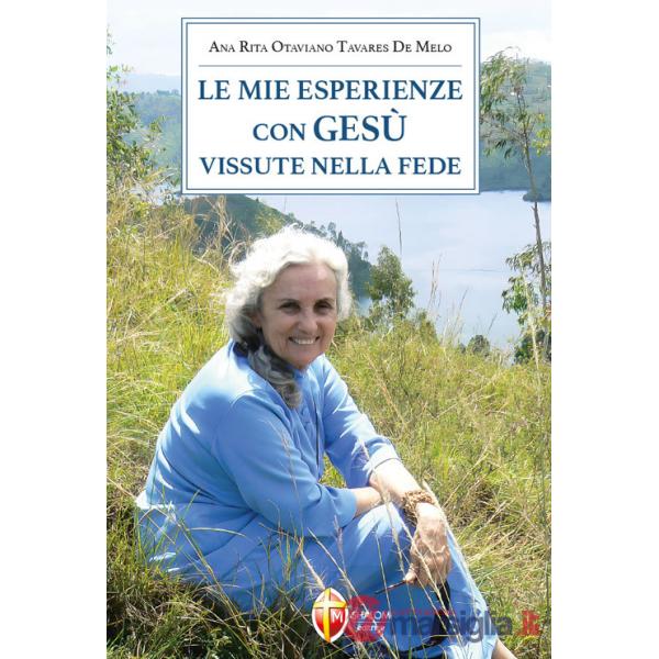 Mie esperienze con Gesù vissute nella fede (Le)
