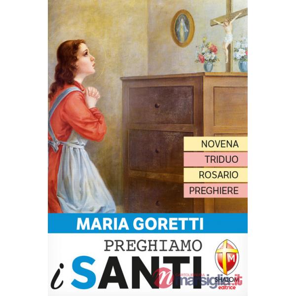 Maria Goretti. Novena, triduo, rosario e preghiere