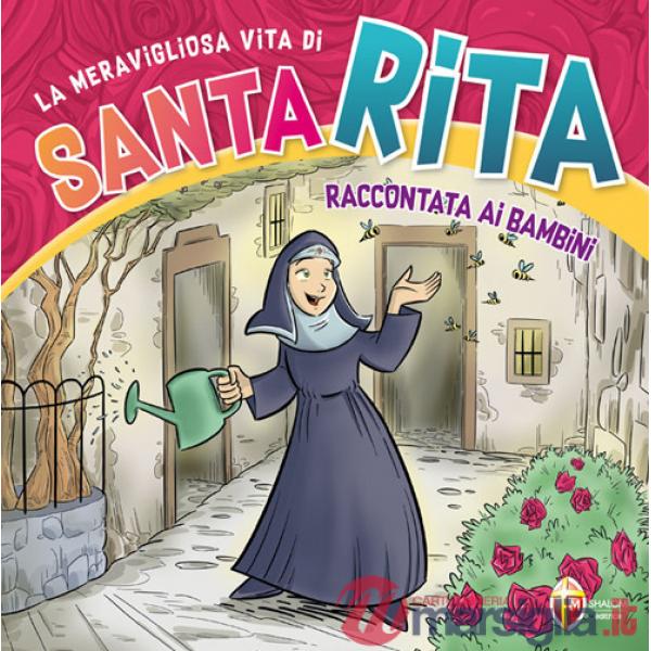 Meravigliosa vita di santa Rita raccontata ai bambini. Ediz. a colori (La)