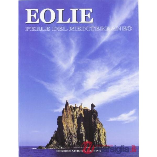 Eolie. Perle del Mediterraneo