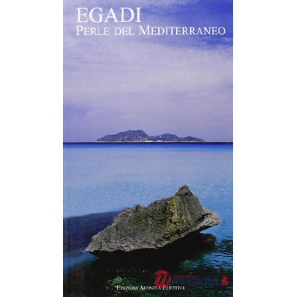 Egadi. Perle del Mediterraneo