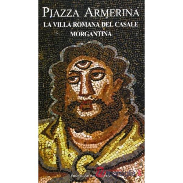 Piazza Armerina. La villa romana del Casale, Morgantina