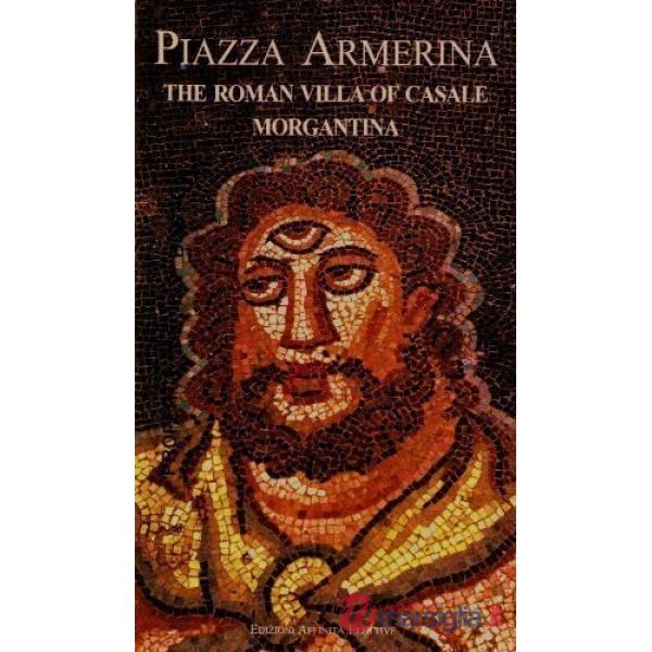 Piazza Armerina. The roman villa of Casale, Morgantina