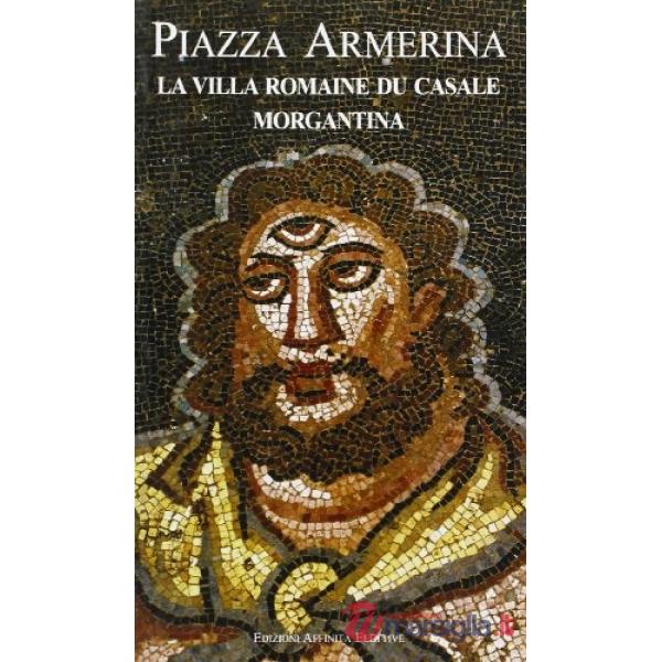 Piazza Armerina. La villa romaine du Casale, Morgantina