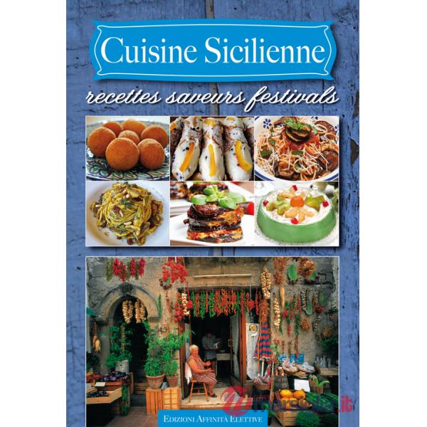 Cuisine sicilienne. Recettes saveurs festivals