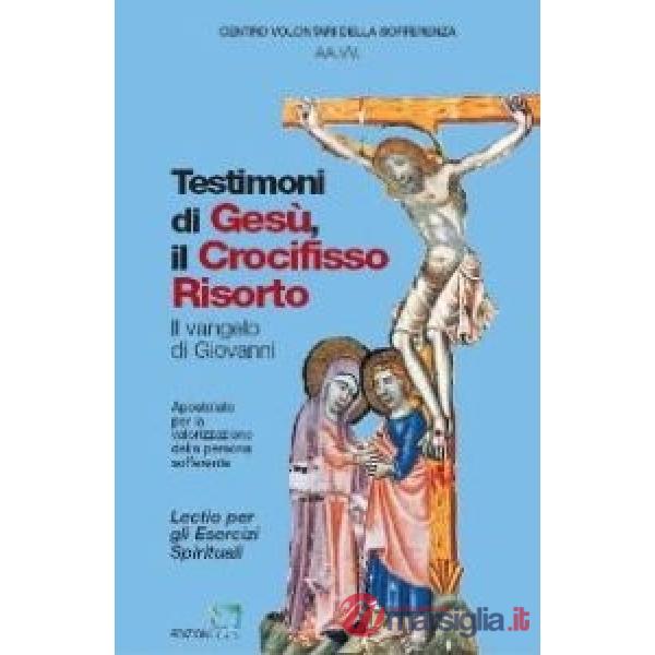 Testimoni di Gesù il crocifisso risorto. Il Vangelo di Giovanni