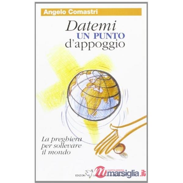 Datemi un punto d'appoggio. La preghiera per sollevare il mondo