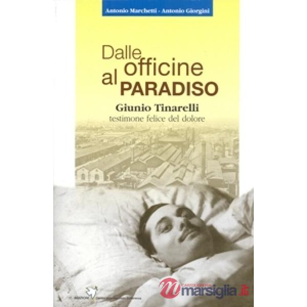 Dalle officine al paradiso. Giunio Tinarelli