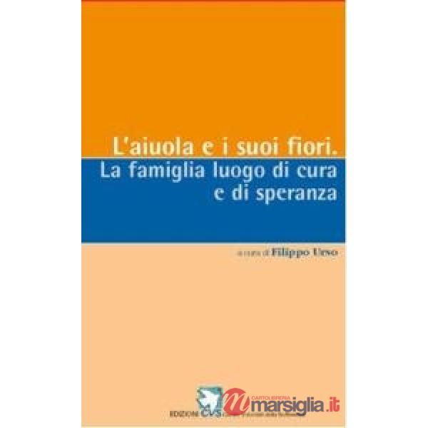 Aiuola e i suoi fiori. La famiglia nell'esperienza del dolore e della malattia (