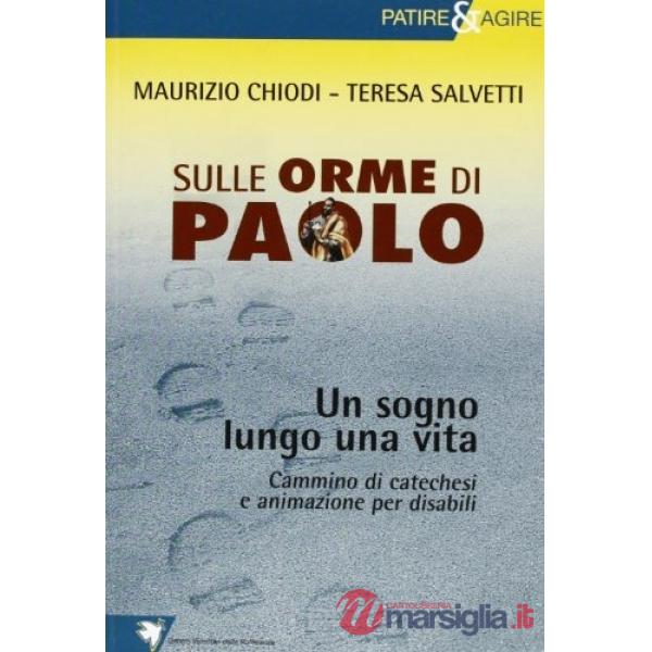 «Un sogno lungo una vita». Sulle orme di Paolo