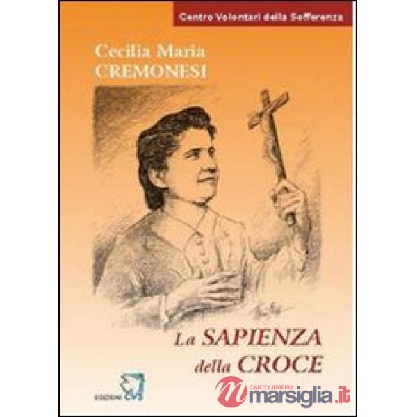 Cecilia Maria Cremonesi. La sapienza della Croce