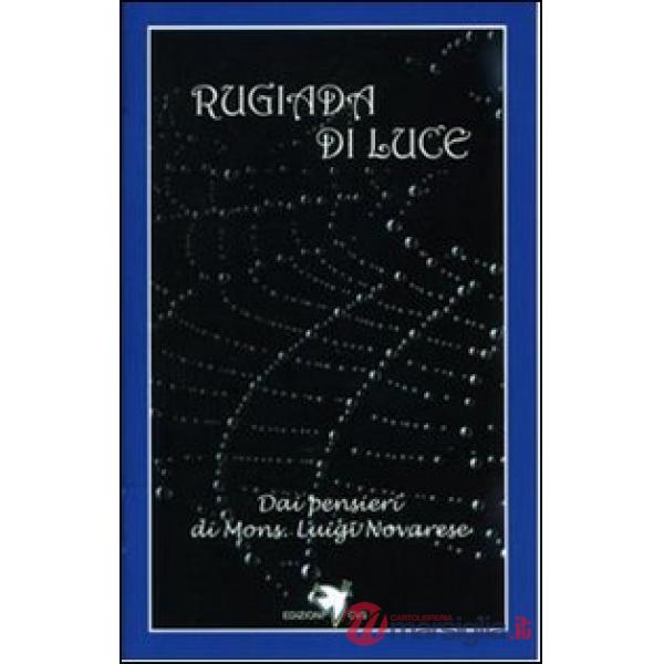 Rugiada di luce. Dai pensieri di mons. Luigi Novarese