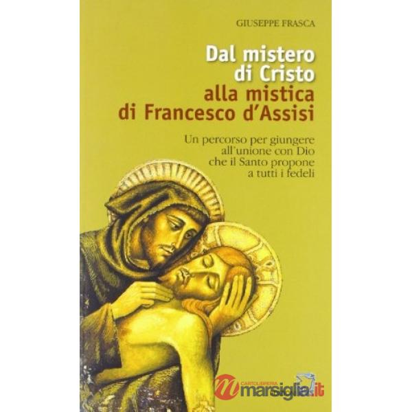 Dal mistero di Cristo alla mistica di Francesco d'Assisi