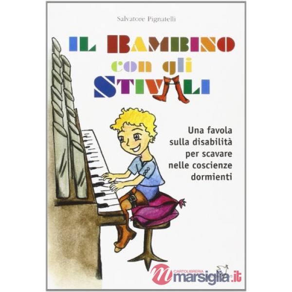 Bambino con gli stivali. Una favola sulla disabilità per scavare nelle coscienze