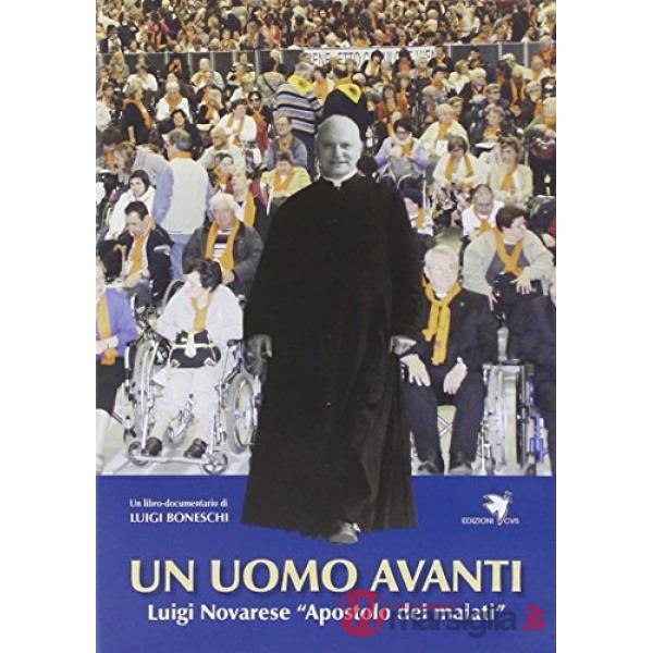 Uomo avanti. Luigi Novarese «apostolo dei malati». Con DVD (Un)