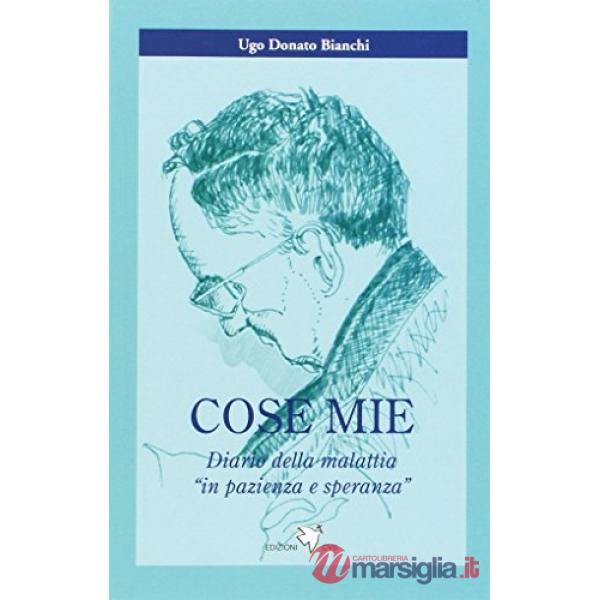 Cose mie. Diario della malattia «in pazienza e speranza»