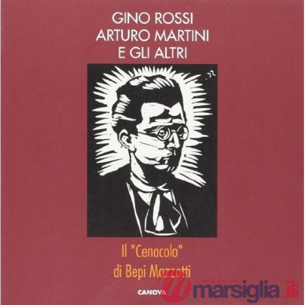 Gino Rossi, Arturo Martini e gli altri. Il «Cenacolo» di Bepi Mazzotti