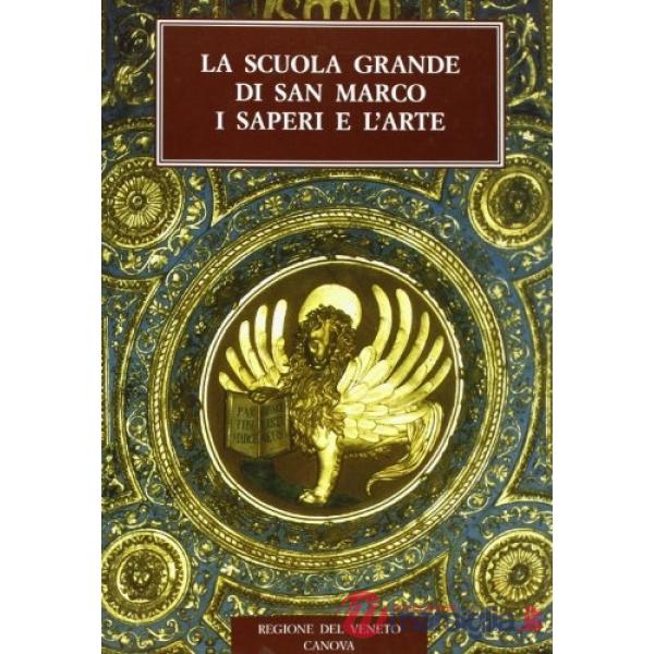 Scuola Grande di San Marco. I saperi e l'arte (La)