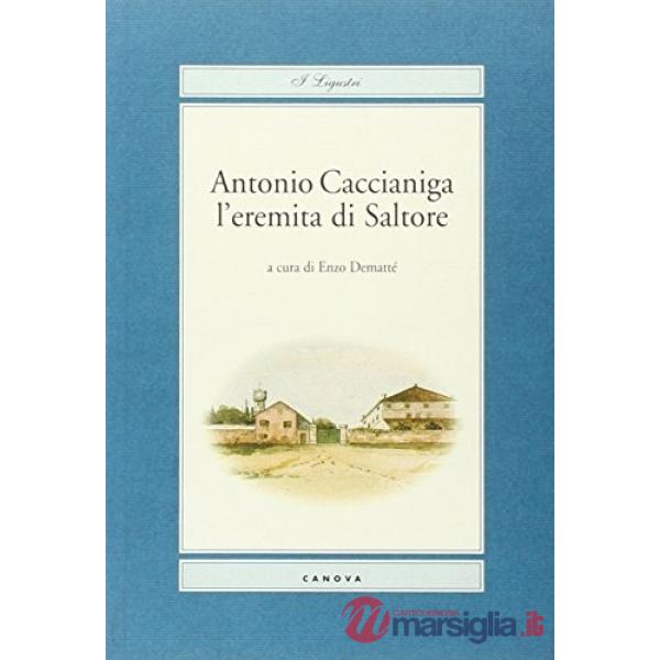 Antonio Caccianiga. L'eremita di Saltore