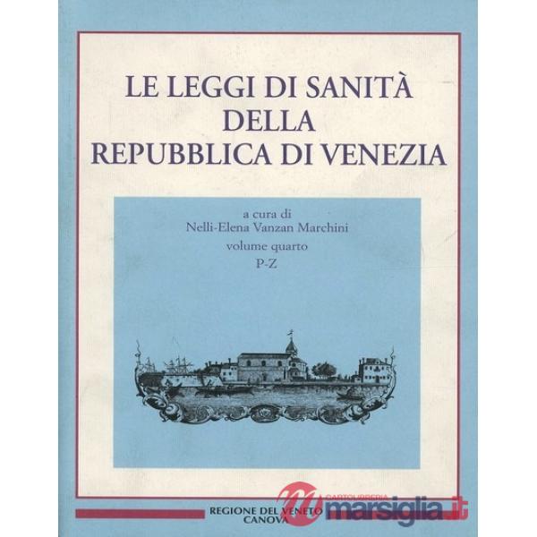 Leggi di sanità della Repubblica di Venezia (Le). Vol. 4: Fonti per la storia della sanità