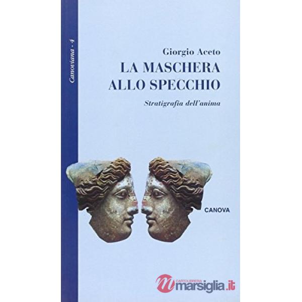 Maschera allo specchio. Stratigrafia dell'anima (La)
