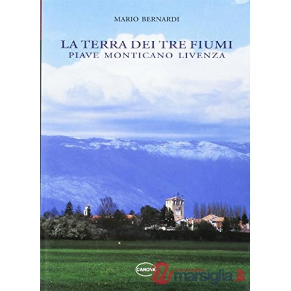 Terra dei tre fiumi. Piave, Monticano, Livenza (La)