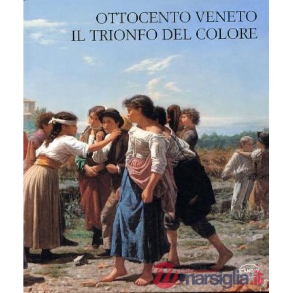 Ottocento veneto. Il trionfo del colore