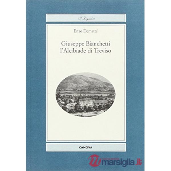 Giuseppe Bianchetti. L'Alcibiade di Treviso