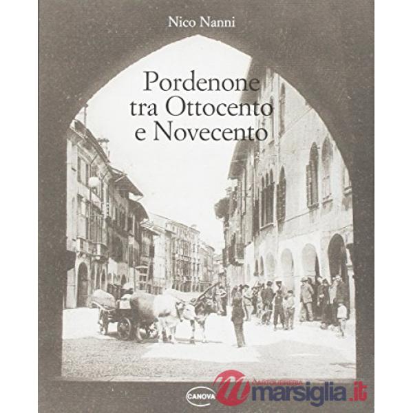 Pordenone tra Ottocento e Novecento