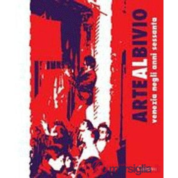 Arte al bivio. Venezia negli anni Sessanta