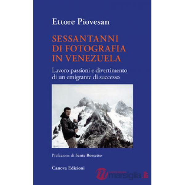 Sessantanni di fotografia in Venezuela. Lavoro passioni e divertimento di un emi